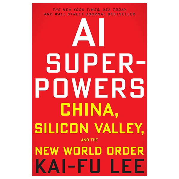 Sách Ngoại Văn - AI Superpowers - China, Silicon Valley, And The New World Order