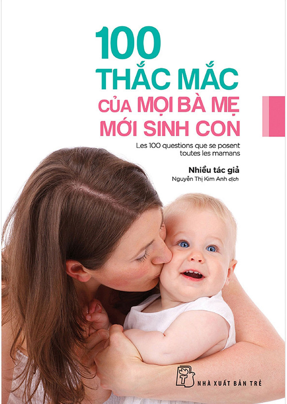 100 Thắc Mắc Của Mọi Bà Mẹ Mới Sinh Con _TRE