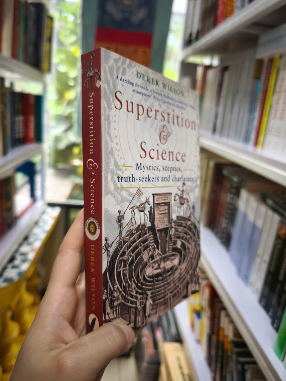 Sách - Superstition and Science: Mystics, sceptics, truth-seekers and charlatans by Derek Wilson - History/ Nonfiction/ Science In English