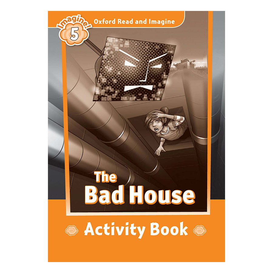 Oxford Read And Imagine Level 5: The Bad House (Activity Book)
