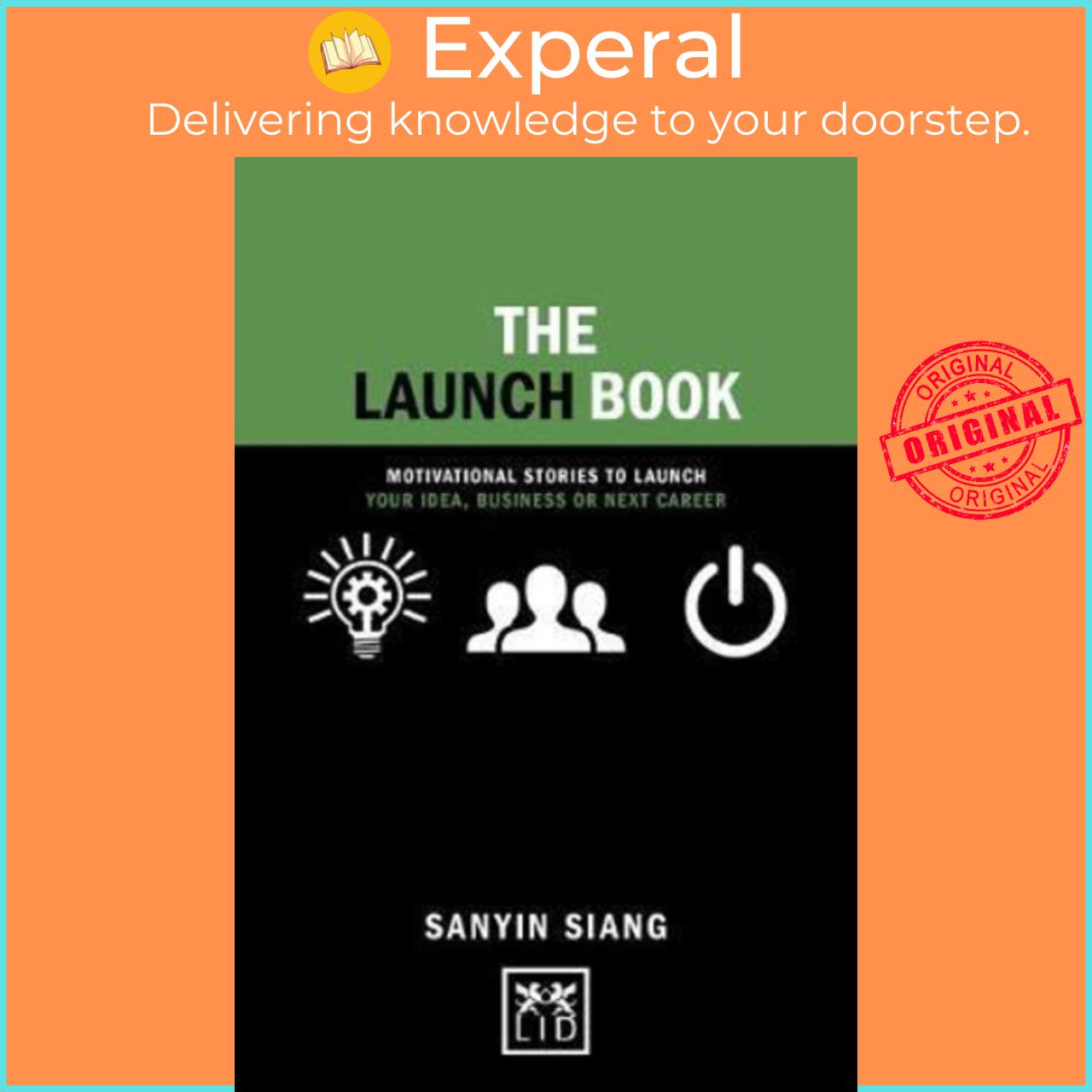 Sách - The Launch Book : Motivational Stories to Launch Your Idea, Business or N by Sanyin Siang
