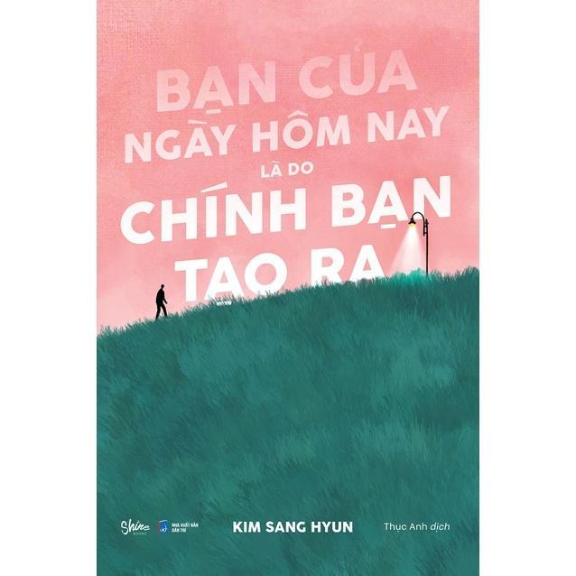 Sách Bạn Của Ngày Hôm Nay Là Do Chính Bạn Tạo Ra - Bản Quyền