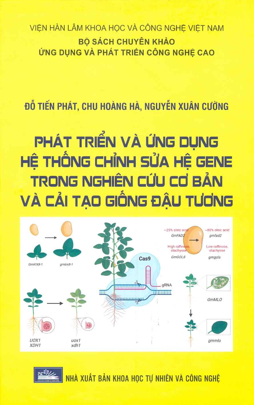 Phát Triển Và Ứng Dụng Hệ Thống Chỉnh Sửa Hệ Gene Trong Nghiên Cứu Cơ Bản Và Cải Tạo Giống Đậu Tương (Bộ Sách Chuyên Khảo Ứng Dụng Và Phát Triển Công Nghê Cao) (Bìa Cứng)