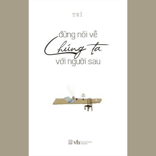 Sách Đừng nói về chúng ta với người sau - Carobooks - BẢN QUYỀN - Bìa cứng thường