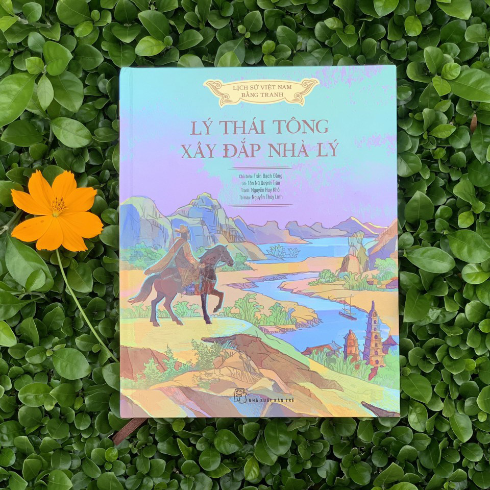 Lịch sử Việt Nam bằng tranh: Lý Thái Tông xây đắp nhà Lý (Bản màu)