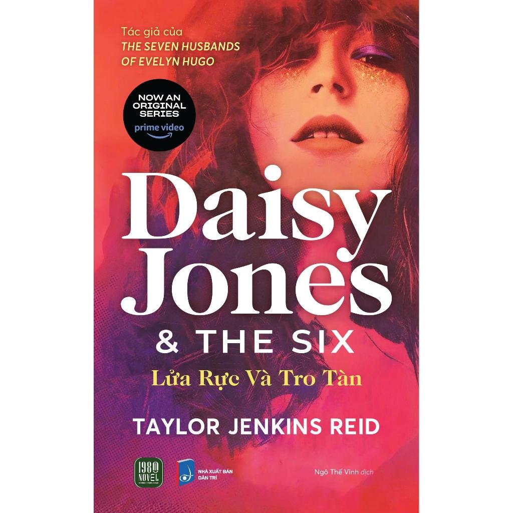 Daisy Jones &amp; The Six : Lửa Rực Và Tro Tàn