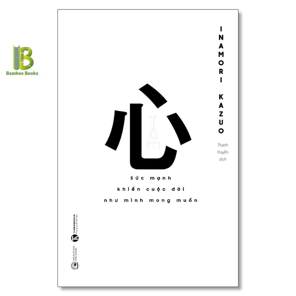Sách - Tâm - Sức Mạnh Khiến Cuộc Đời Như Mình Mong Muốn - Inamori Kazuo - Thái Hà Books