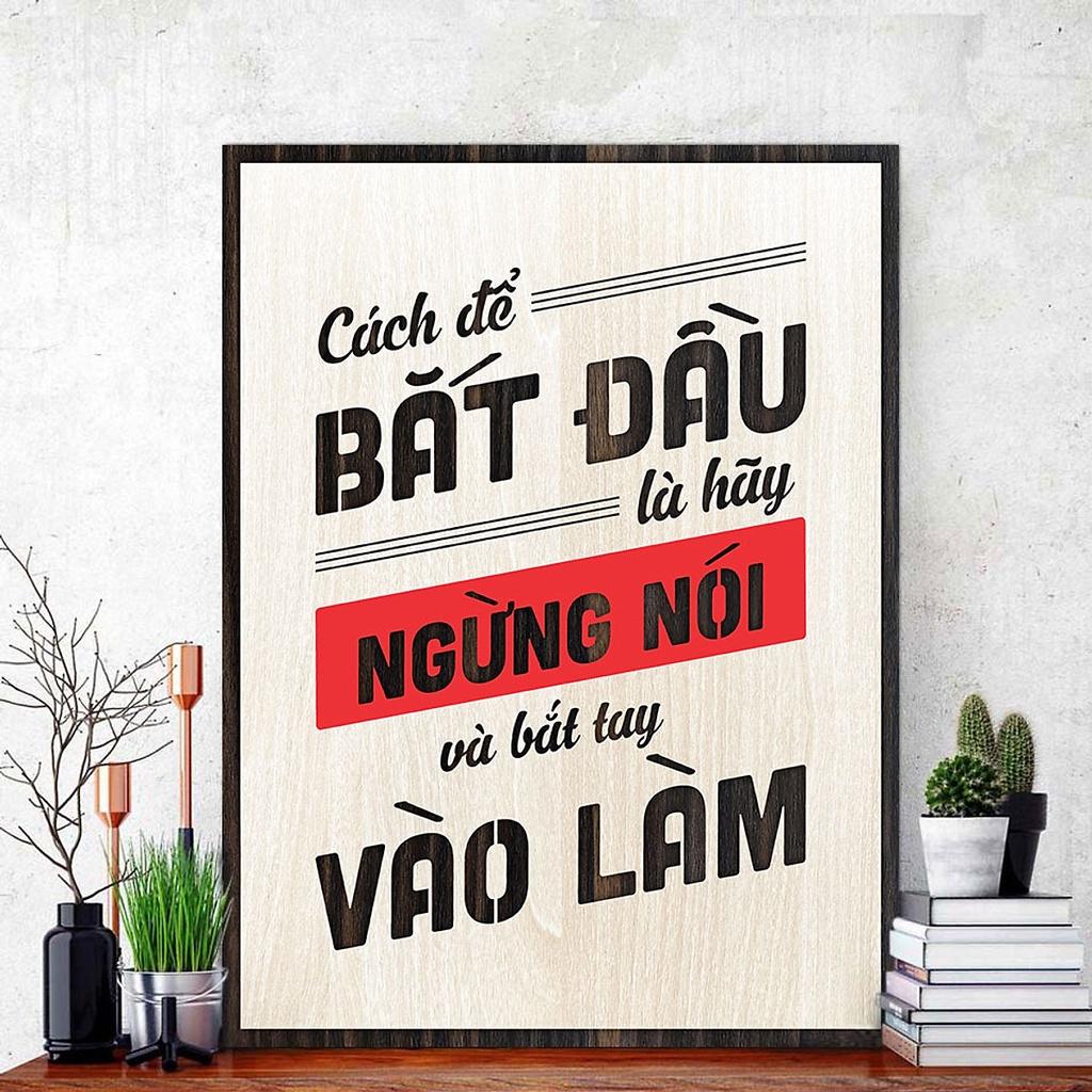 Tranh Slogan Câu Nói Hay TBIG089: Cách để bắt đầu là hãy ngừng nói và bắt tay vào làm