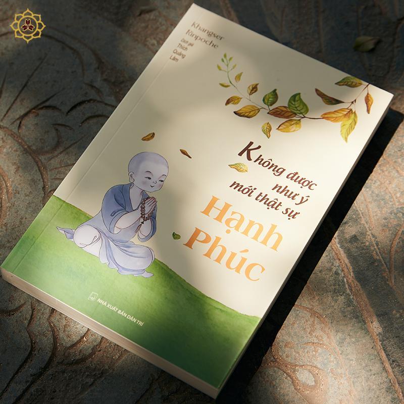 Sách - Không Được Như Ý Mới Thật Sự Hạnh Phúc - Khangser Rinpoche - Vĩnh Nghiêm Books