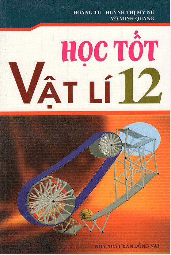 Học Tốt Vật Lí Lớp 12 (Tái Bản)