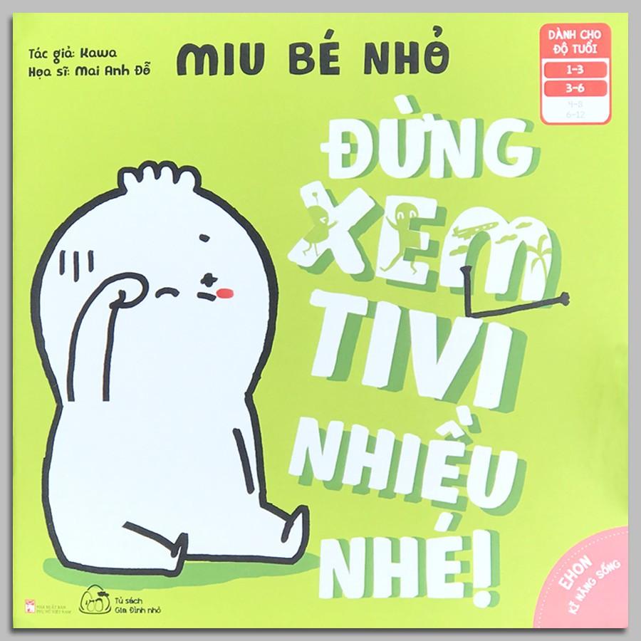 Sách Ehon Kĩ Năng Sống Miu Bé Nhỏ Đừng Xem Tivi Nhiều Nhé!