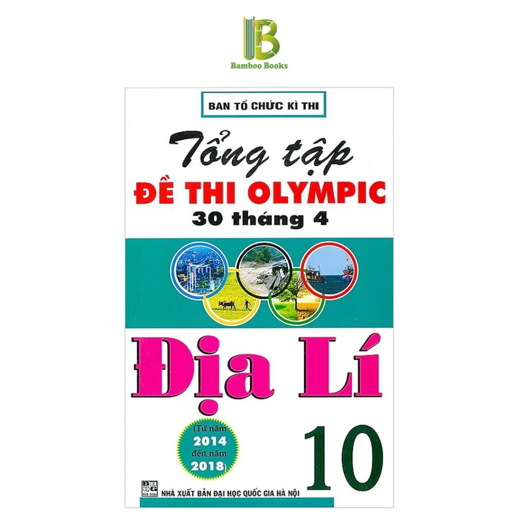 Sách - Tổng Tập Đề Thi Olympic 30 Tháng 4 Môn Địa Lí Lớp 10 - Ban Tổ Chức Kỳ Thi - Hồng Ân