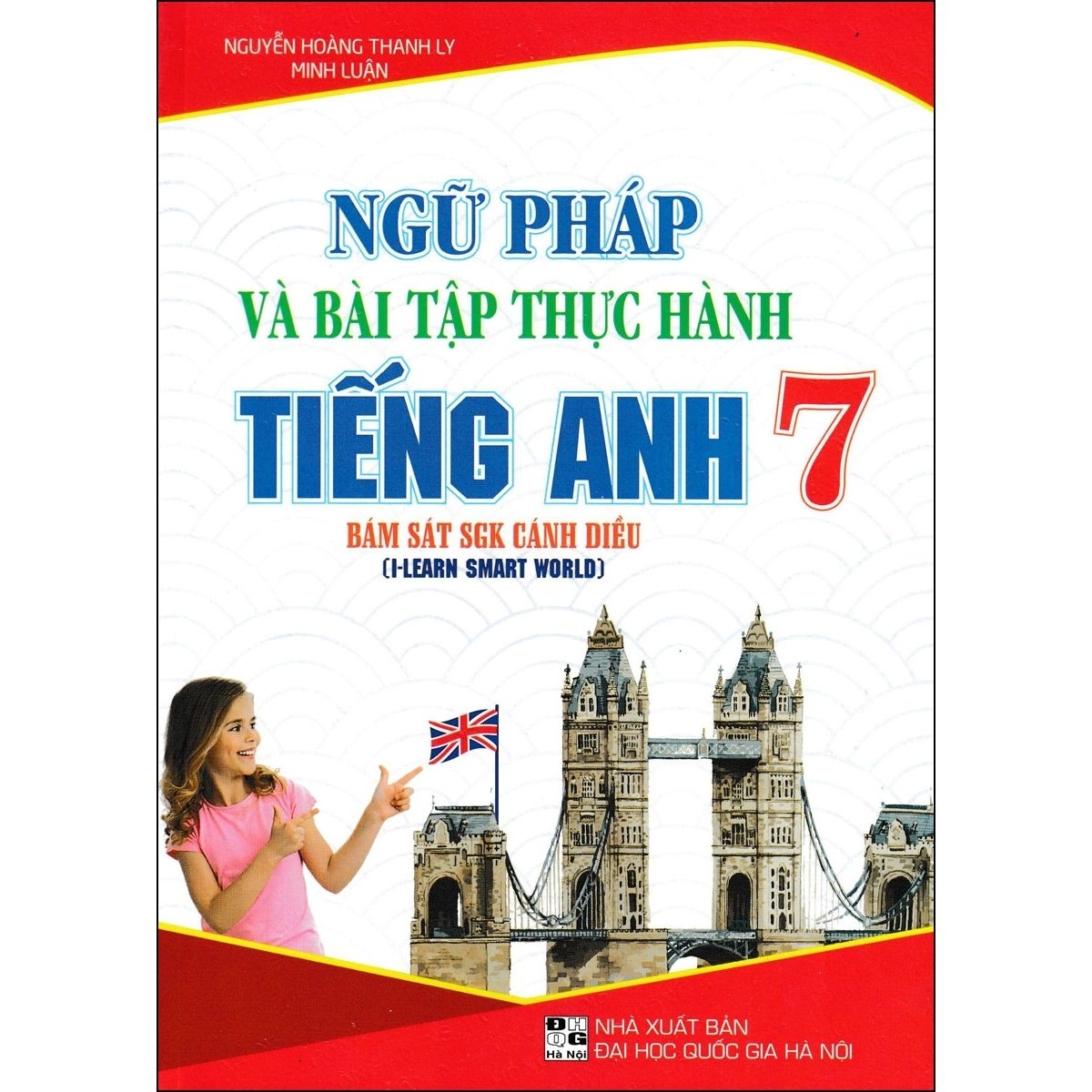 Ngữ Pháp Và Thực Hành Tiếng Anh 7 (I-Learn Smart World) - Bám Sát SGK Cánh Diều (HA)