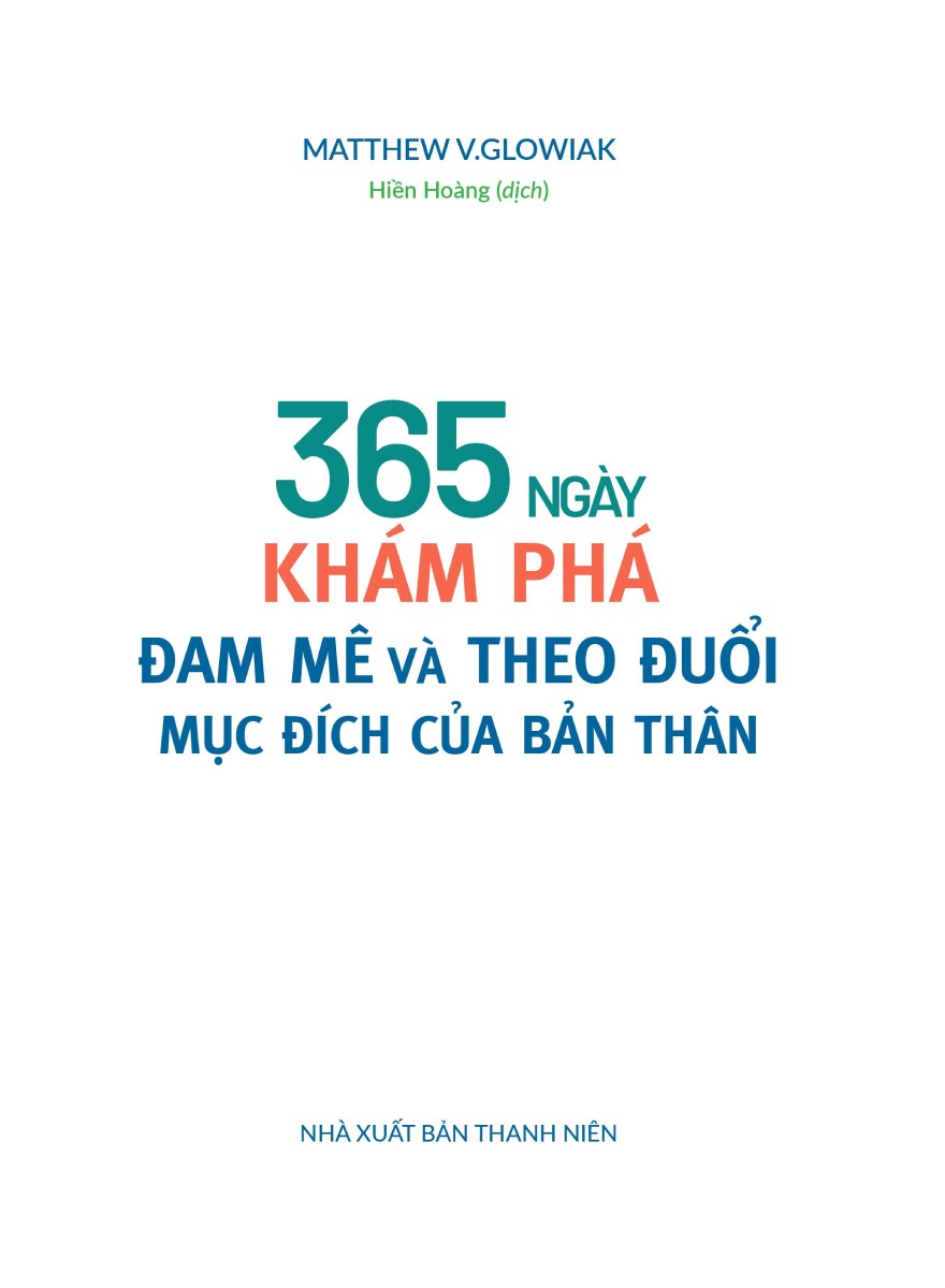 365 Ngày Khám Phá Đam Mê Và Theo Đuổi Mục Đích Của Bản Thân - ML