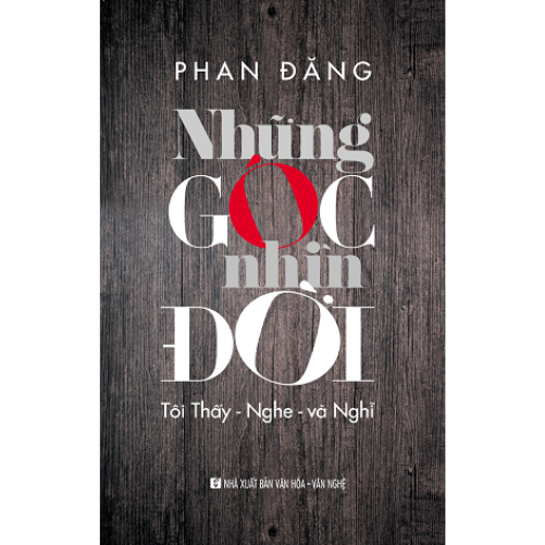 Những Góc Nhìn Đời - Tôi Thấy - Nghe - Và Nghĩ
