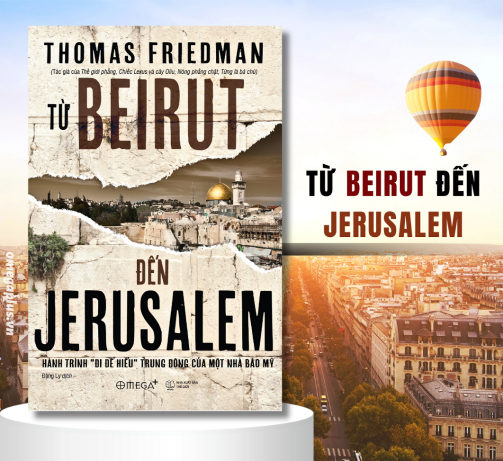 Từ Beirut Đến Jerusalem : Hành Trình &quot;Đi Để Hiểu&quot; Trung Đông Của Một Nhà Báo Mỹ - Bản Quyền