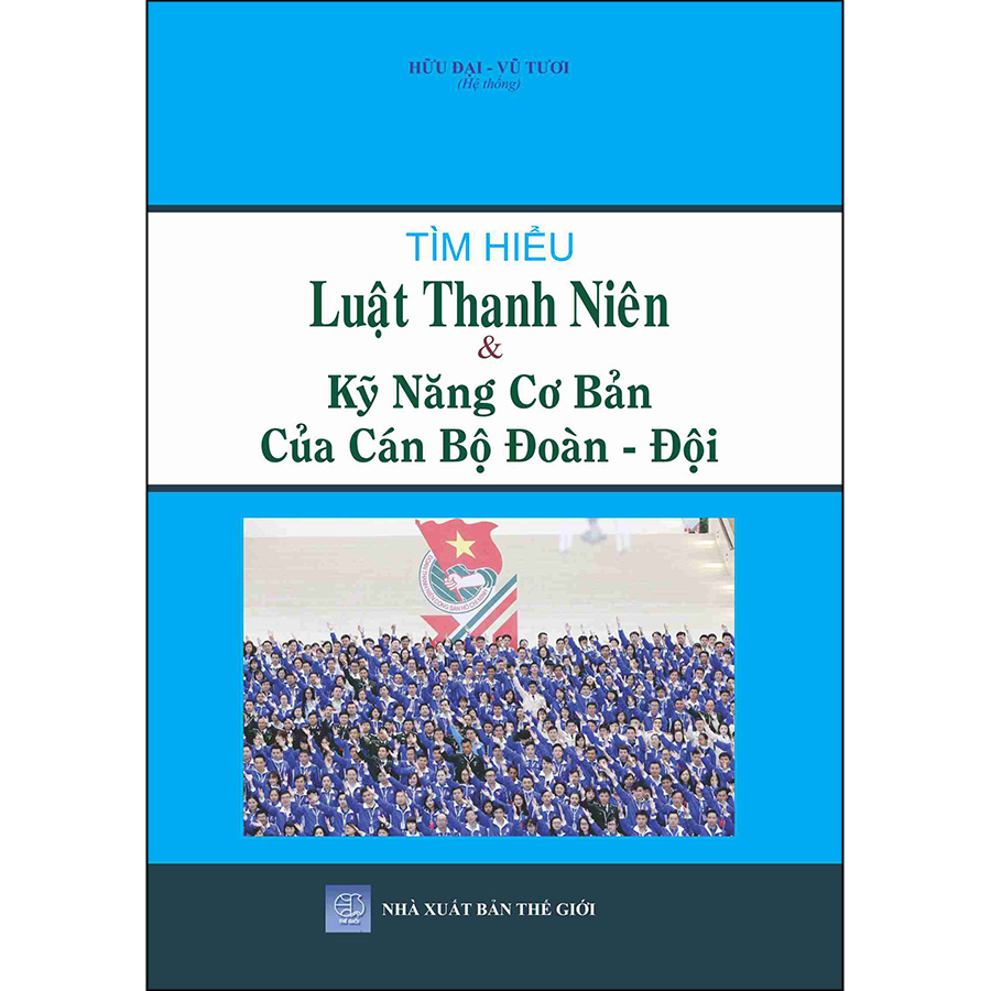 Tìm Hiểu Luật Thanh Niên &amp; Kỹ Năng Cơ Bản Của Cán Bộ Đoàn - Đội