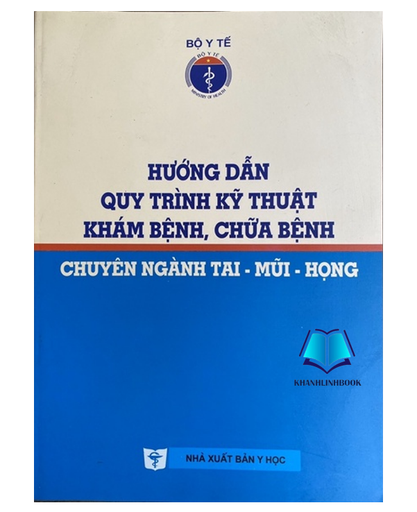 Sách - Hướng dẫn quy trình kỹ thuật khám bệnh chữa bệnh chuyên ngành tai mũi họng (Y)