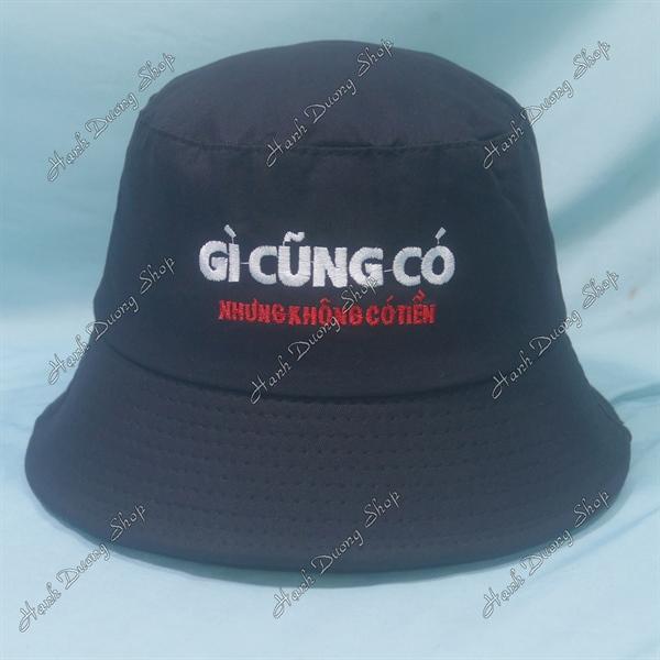 Nón tai bèo mũ bucket vành nhỏ thêu chữ Gì Cũng Có Nhưng Không Có Tiền - Gì Cũng Có Nhưng Không Có Tiền