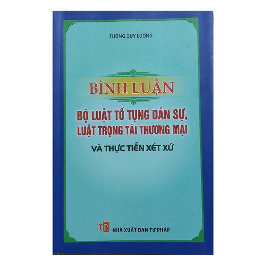 Sách - Bình Luận Bộ Luật Tố Tụng Dân Sự, Luật Trọng Tài Thương Mại Và Thực Tiễn Xét Xử (Tưởng Duy Lượng)