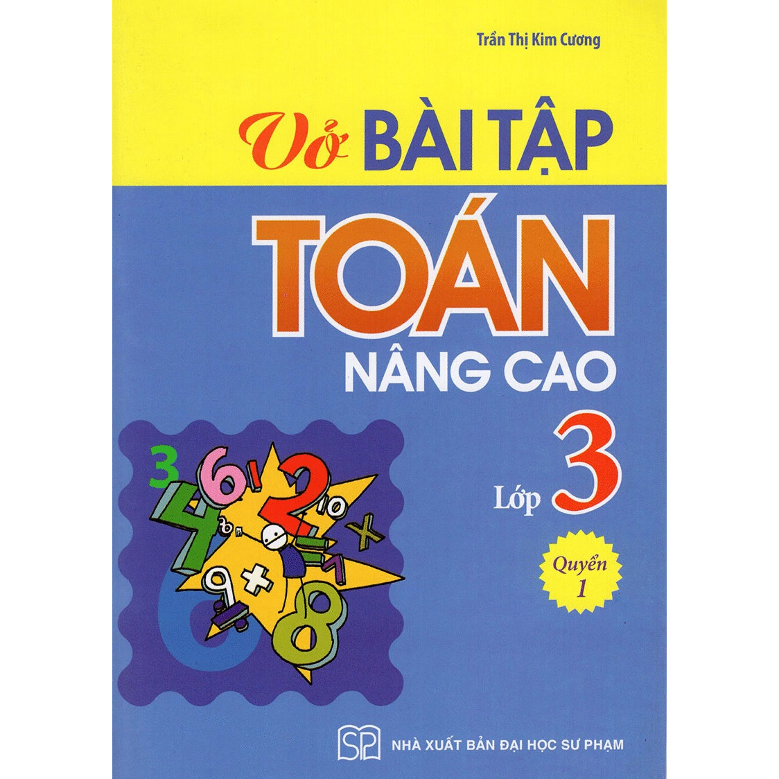 Vở Bài Tập Toán Nâng Cao Lớp 3 (Quyển 1) ( Tái Bản 2019 )