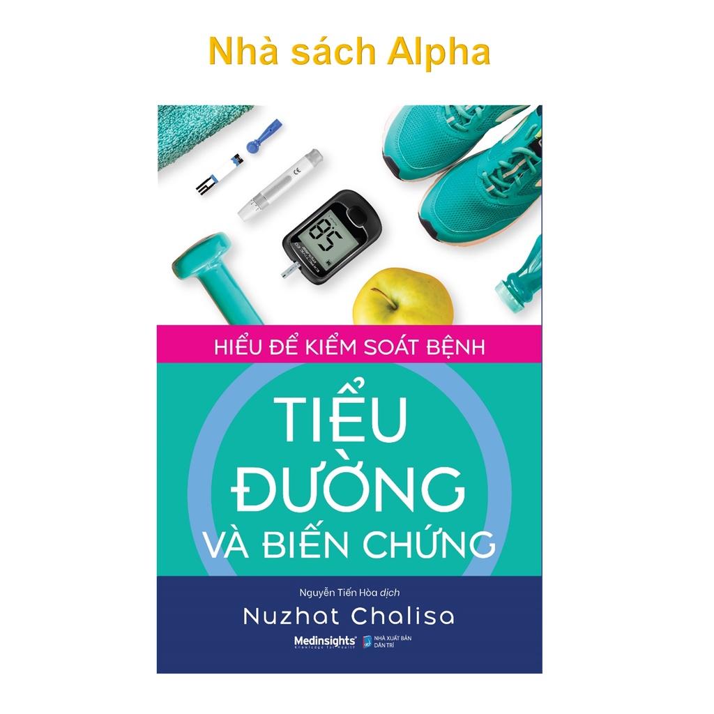 Sách Hiểu Để Kiểm Soát Bệnh Tiểu Đường Và Biến Chứng - Medinsights - Alphabooks - BẢN QUYỀN