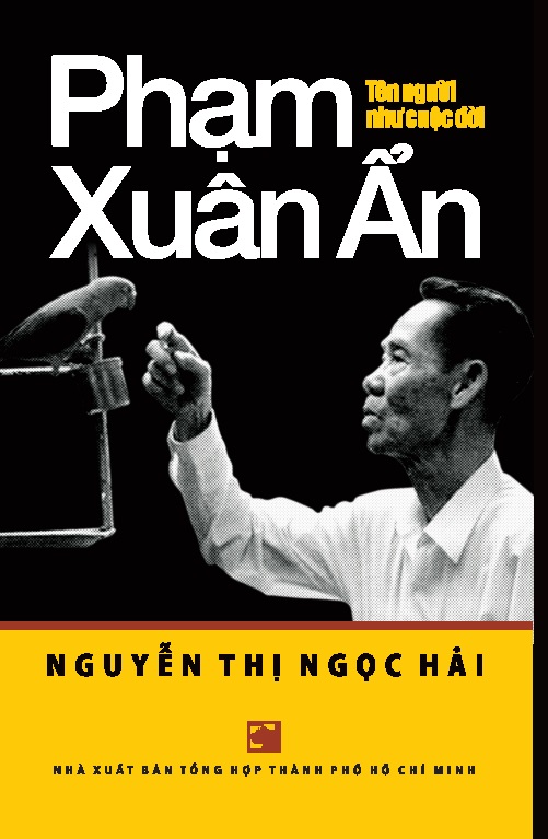 PHẠM XUÂN ẨN - TÊN NGƯỜI NHƯ CUỘC ĐỜI (TÁI BẢN LẦN 8)