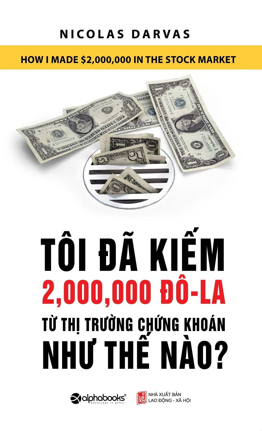 Tôi Đã Kiếm Được 2.000.000 Đô-La Từ Thị Trường Chứng Khoán Như Thế Nào? (Tái Bản 2018)_AL