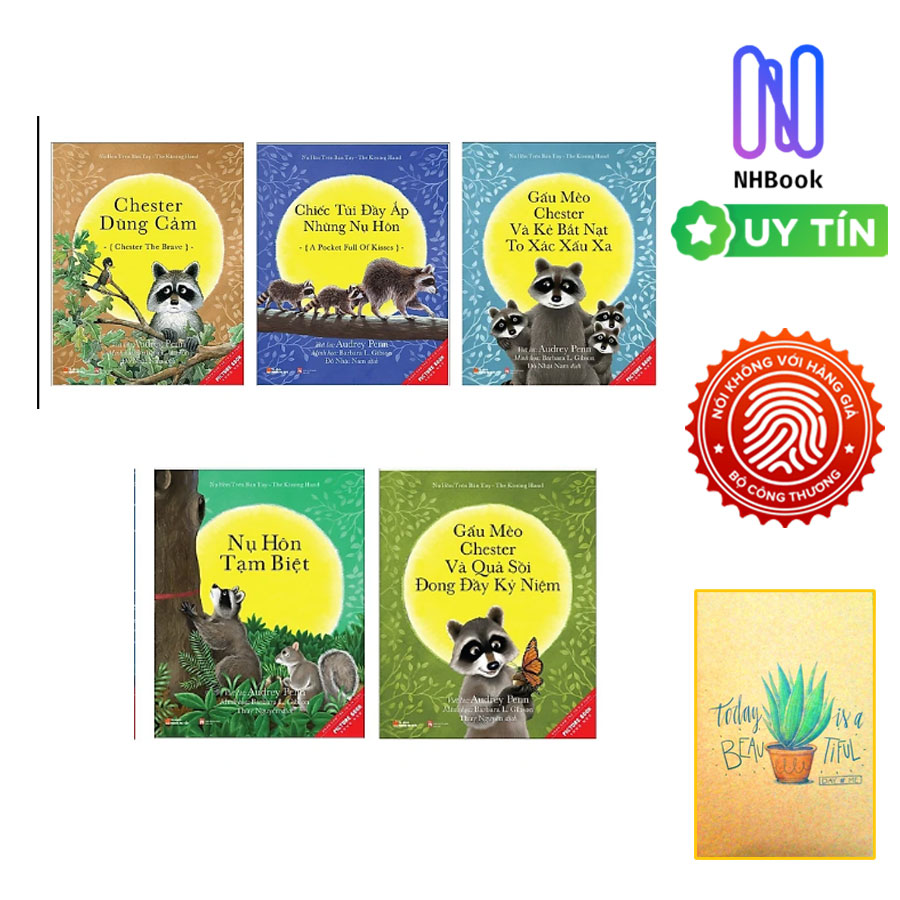 Combo 5 cuốn picture book song ngữ: Chester Dũng Cảm + Những Chiếc Túi Đầy Ắp Những Nụ Hôn + Gấu Mèo Chester Và Kẻ Bắt Nạt To Xác Xấu Xa +  Nụ Hôn Tạm Biệt + Gấu Mèo Chester Và Quả Sồi Đong Đầy Kỉ Niệm - Tặng sổ tay xương rồng