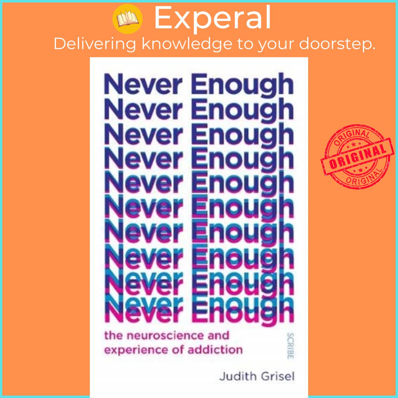 Hình ảnh Sách - Never Enough - the neuroscience and experience of addiction by Judith Grisel (UK edition, paperback)