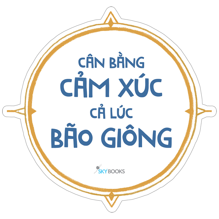 Cân Bằng Cảm Xúc Cả Lúc Bão Giông (Tặng Kèm Bookmark)(Tái Bản)