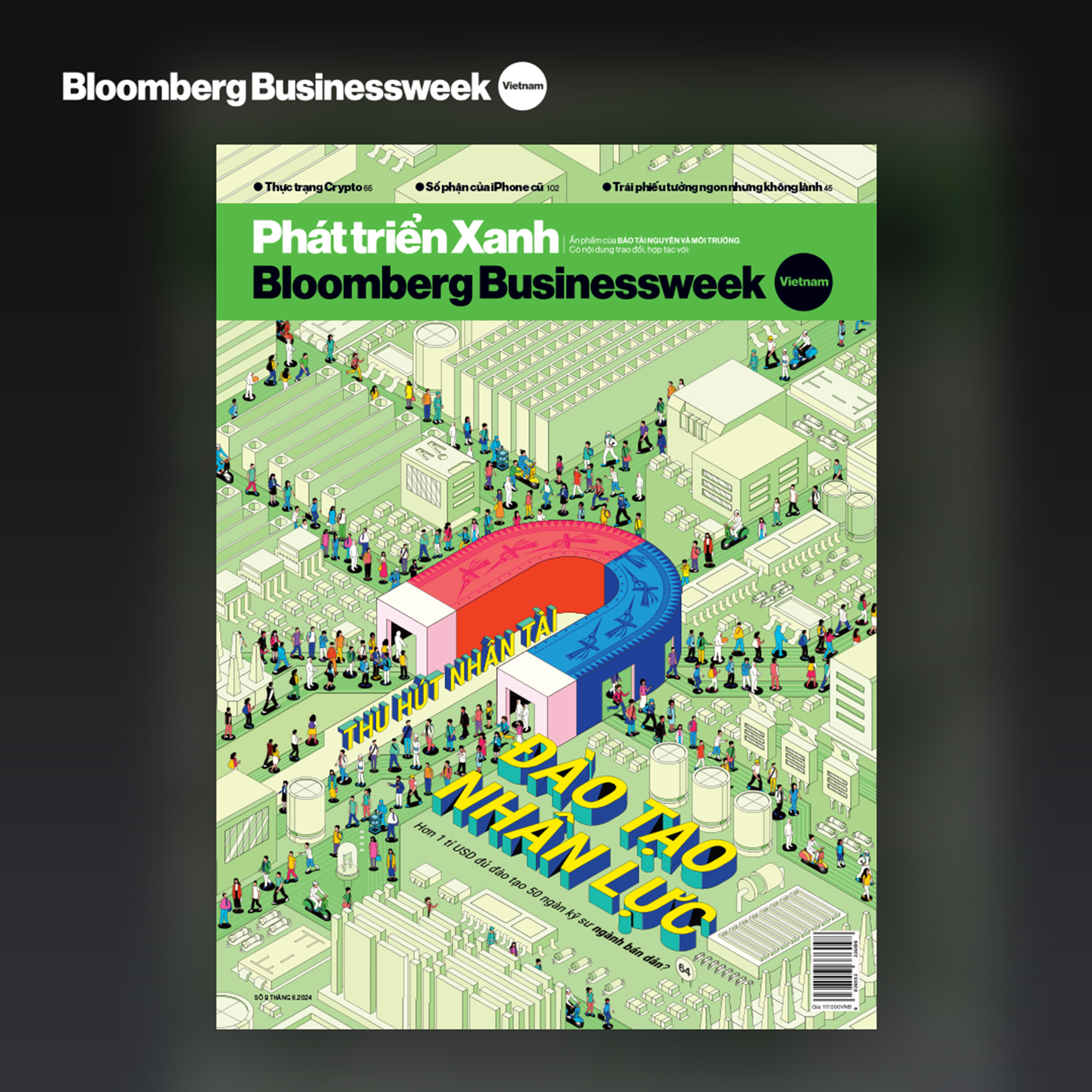 Ấn phẩm Phát triển Xanh - Bloomberg Businessweek Việt Nam - Số tháng 6. 2024: Thu hút nhân tài, đào tạo nhân lực ngành bán dẫn