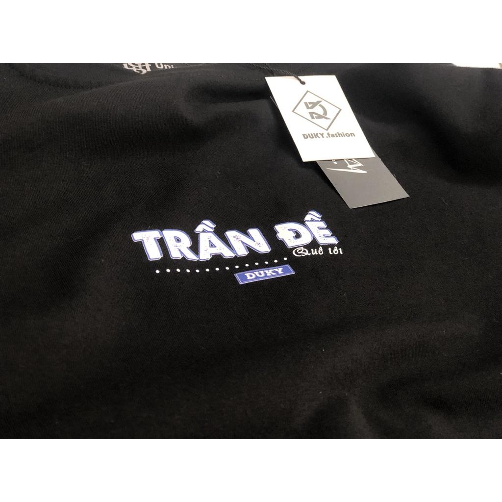 Áo thun Unisex tay lỡ in Trần Đề vải Cotton 100% cao cấp - Duky Fashion