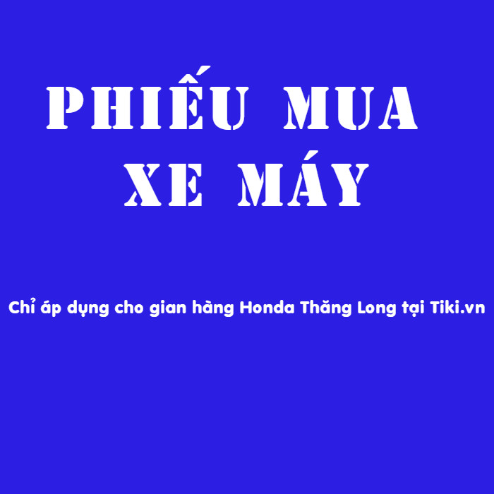 Phiếu mua Xe Máy Honda Thăng Long