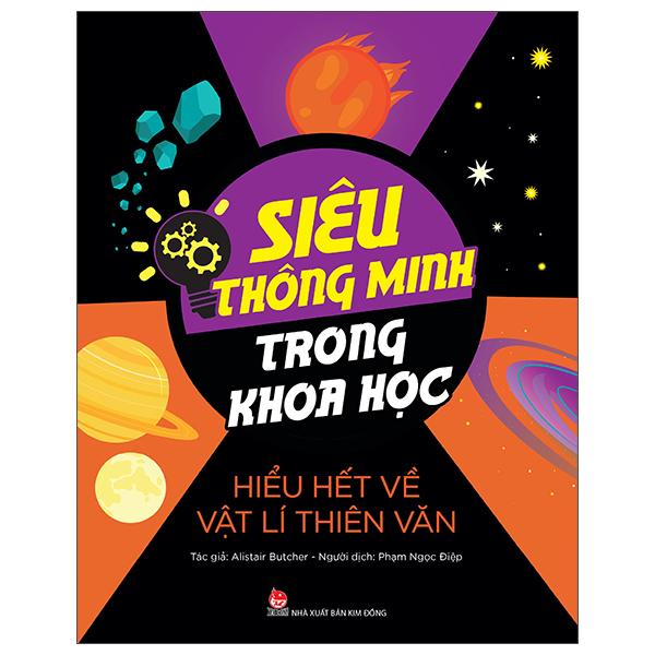 Siêu Thông Minh Trong Khoa Học - Hiểu Hết Về Vật Lí Thiên Văn