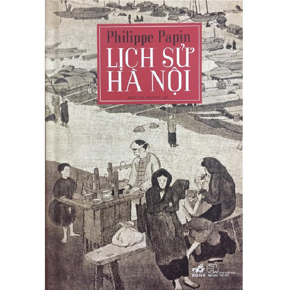 Sách Nhã Nam - Lịch Sử Hà Nội (Bìa Cứng)