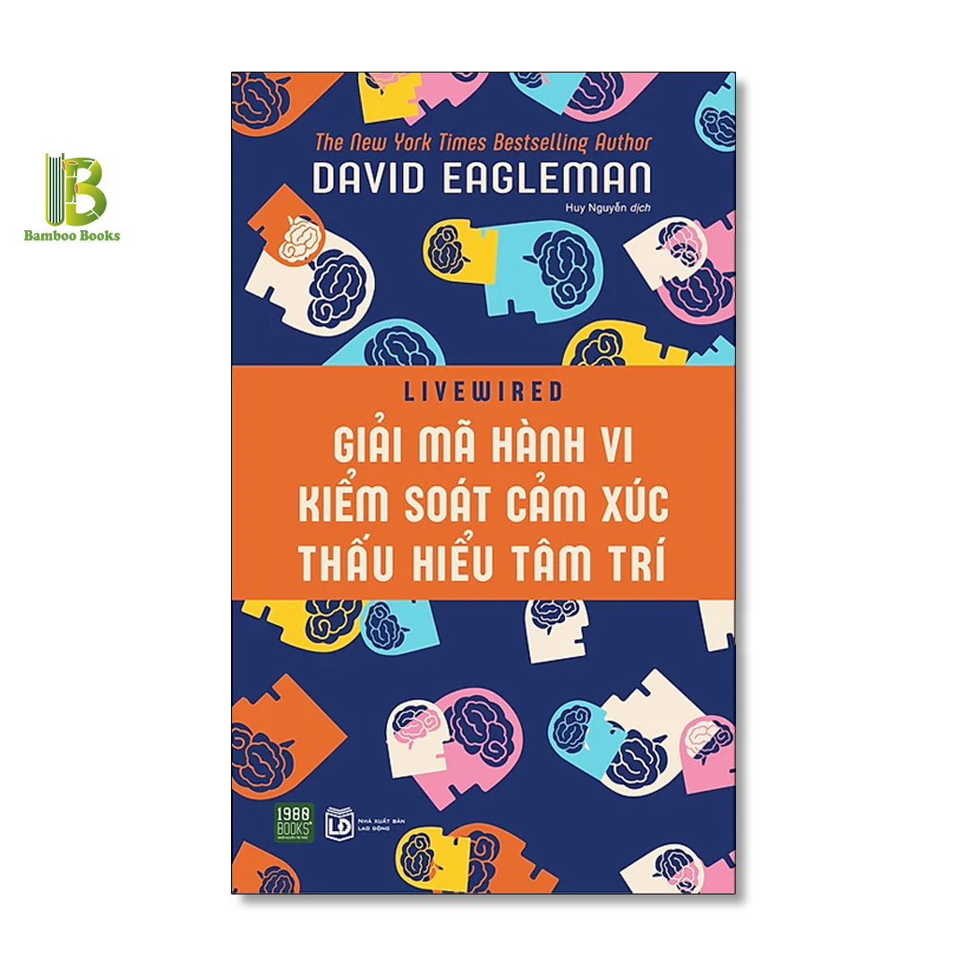 Sách - Giải Mã Hành Vi, Kiểm Soát Cảm Xúc, Thấu Hiểu Tâm Trí - David Eagleman - The New York Times Best Selling Author - Tặng Kèm Bookmark Bamboo Books
