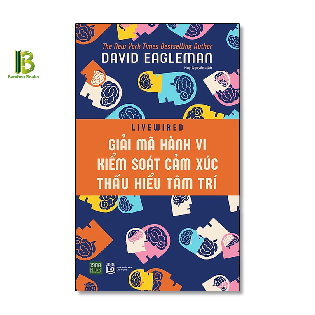 Combo 2Q Hiểu Cách Hoạt Động Của Não Bộ: Não Bộ Kể Gì Về Bạn + Giải Mã Hành Vi, Kiểm Soát Cảm Xúc, Thấu Hiểu Tâm Trí - David Eagleman - The New York Times Best Selling Author - Tặng Kèm Bookmark Bamboo Books