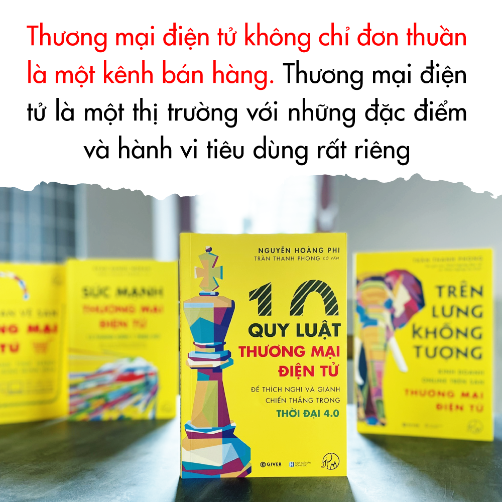 [Coupon 20K đơn 299K] 10 Quy Luật Thương Mại Điện Tử - Bộ Sách Trên Lưng Khổng Tượng - Kinh Doanh Online - Để Thích Nghi Và Giành Chiến Thắng Trong Thời Đại 4.0