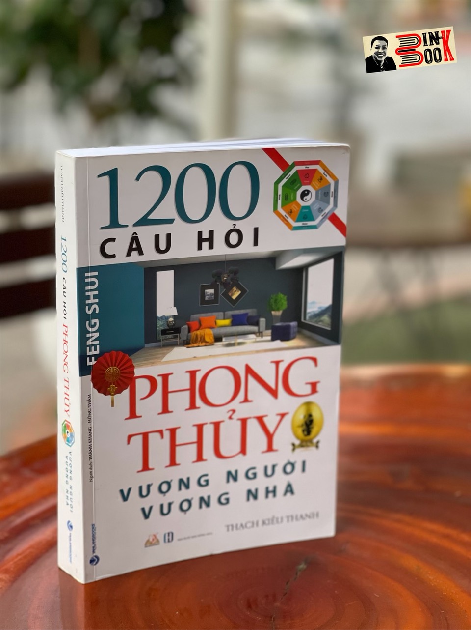 1200 CÂU HỎI PHONG THỦY VƯỢNG NGƯỜI VƯỢNG NHÀ – Thạch Kiều Thanh – Thành Khang và Hồng Thắm dịch - Văn Lang Books – NXB Hồng Đức (bìa mềm)