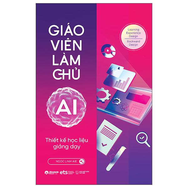 Sách - Giáo Viên Làm Chủ AI - Thiết Kế Học Liệu Giảng Dạy
