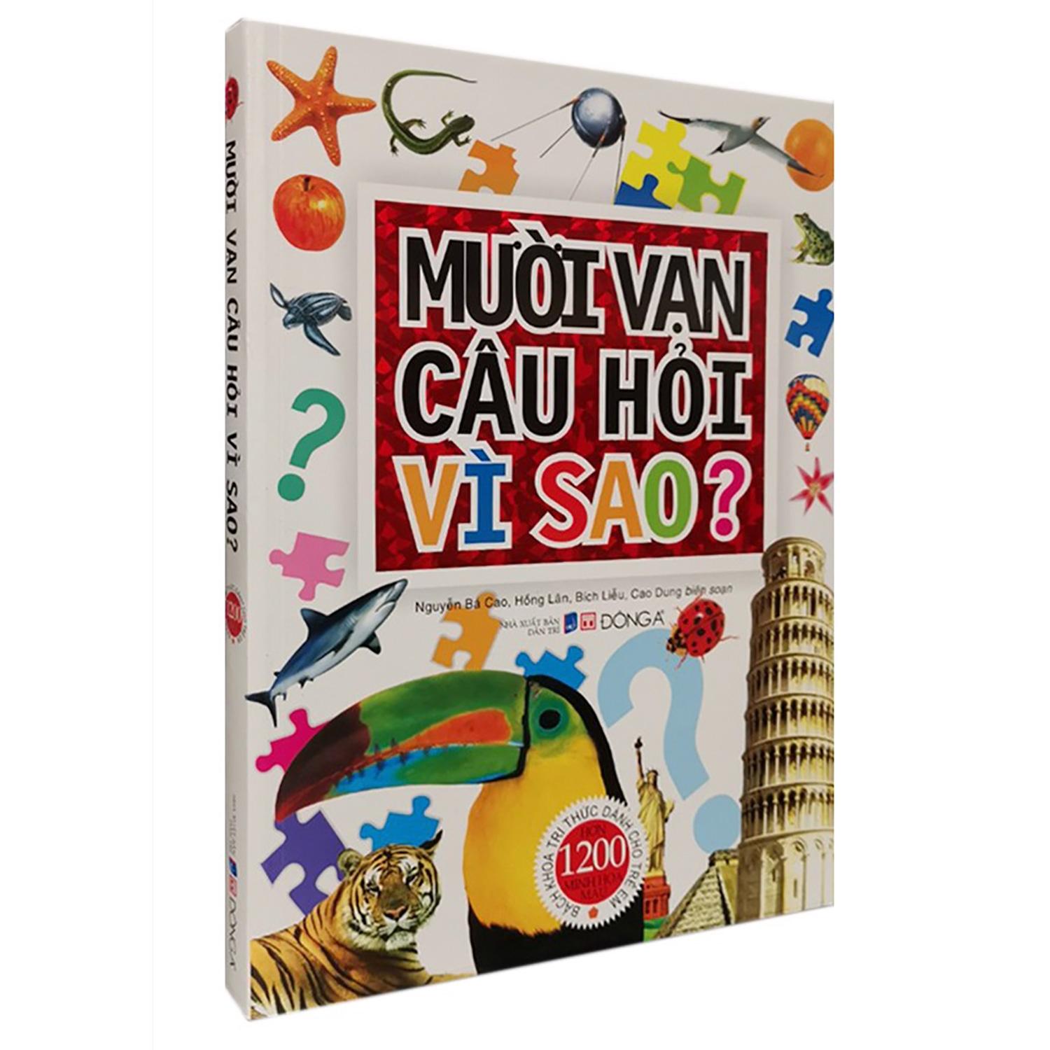 Mười Vạn Câu Hỏi Vì Sao? - Bách Khoa Tri Thức Dành Cho Trẻ Em (Tái Bản 2021)