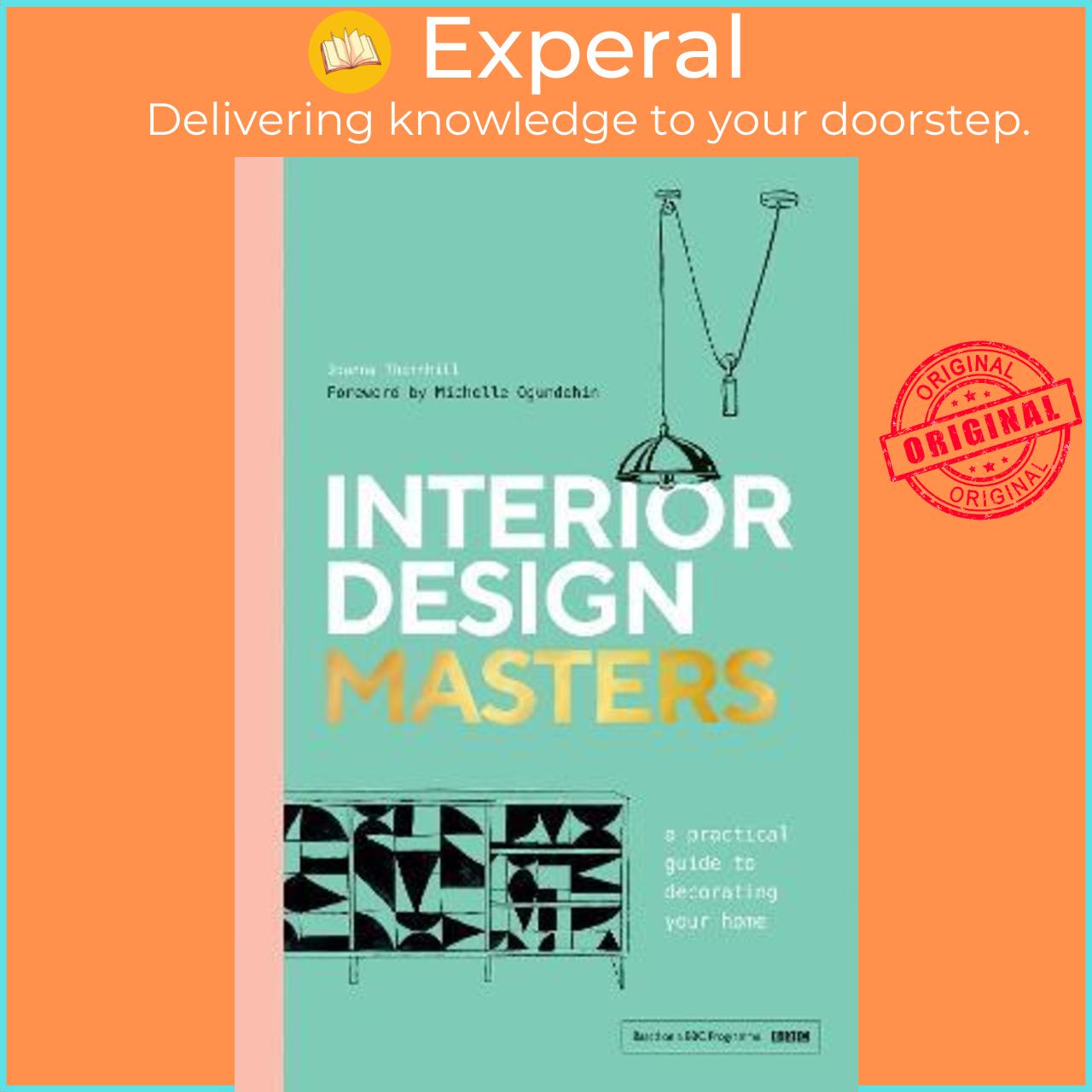 Sách - Interior Design Masters : A Practical Guide to Decorating Your Home by Joanna Thornhill