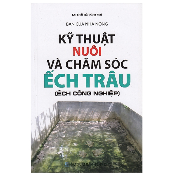 Bạn Của Nhà Nông - Kỹ Thuật Nuôi Và Chăm Sóc Ếch Trâu