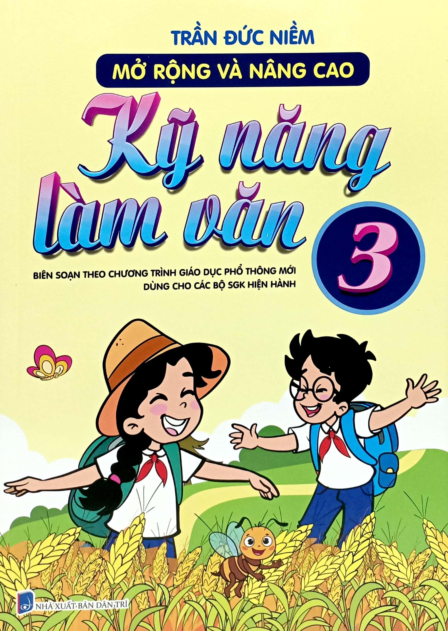 Mở Rộng Và Nâng Cao Kỹ Năng Làm Văn 3 (Biên Soạn Theo Chương Trình Giáo Dục Phổ Thông Mới - Dùng Chung Cho Các Bộ Sách Giáo Khoa Hiện Hành)