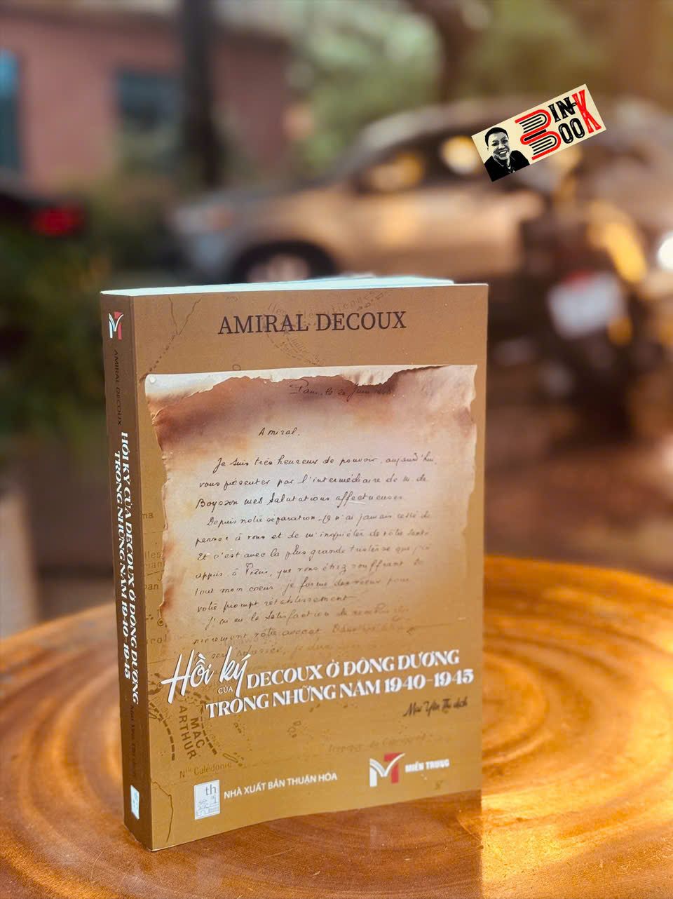 HỒI KÝ CỦA DECOUX Ở ĐÔNG DƯƠNG TRONG NHỮNG NĂM 1940-1945 - Amiral Decoux - Trường Phương - NXB Thuận Hóa