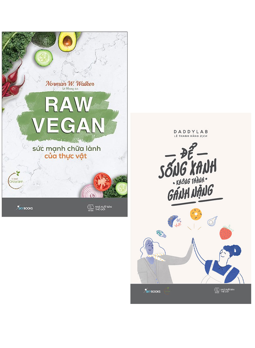 Combo Raw Vegan - Sức Mạnh Chữa Lành Của Thực Vật + Để Sống Xanh Không Thành Gánh Nặng (Bộ 2 Cuốn)_SKY	