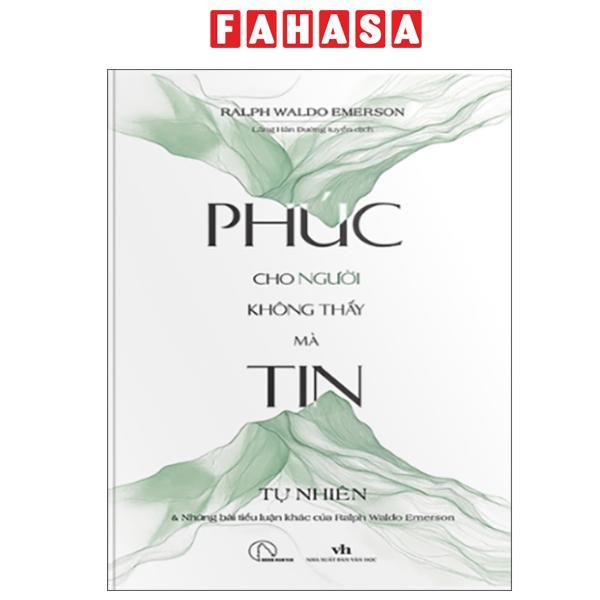 Sách - Phúc Cho Người Không Thấy Mà Tin - Tự Nhiên Và Những Bài Tiểu Luận Khác Của Ralph Waldo Emerson