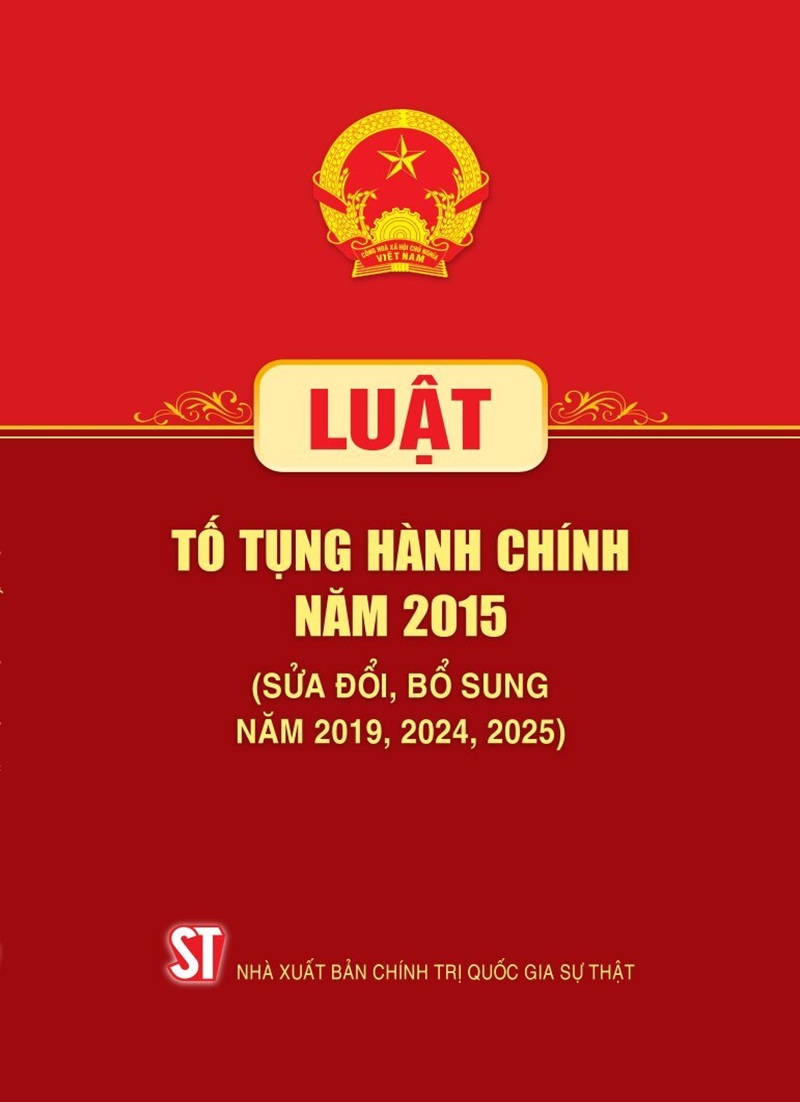 Luật Tố Tụng Hành Chính Năm 2015 (Sửa Đổi, Bổ Sung Năm 2019, 2024, 2025) (NXB CTQGST)