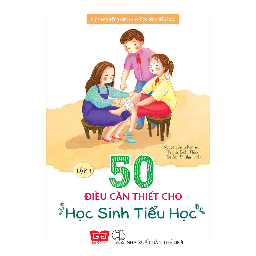 Kỹ Năng Sống Dành Cho Học Sinh Tiểu Học - 50 Điều Cần Thiết Cho Học Sinh Tiểu Học ( Tập 4 )